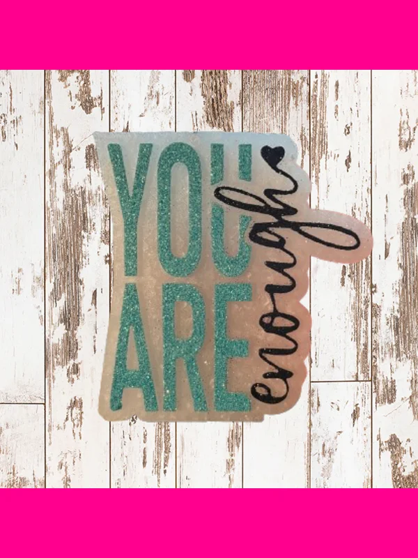 You Are Enough Freshie