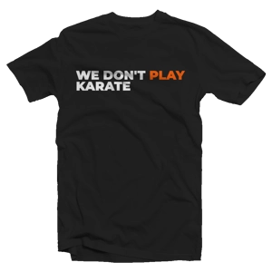 We Don't Play Karate T-shirt