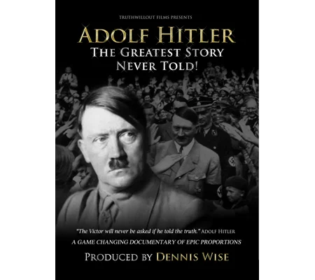 Adolf Hitler - The Greatest Story Never Told (2013)