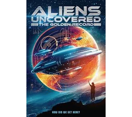 Aliens Uncovered - The Golden Record (2023)