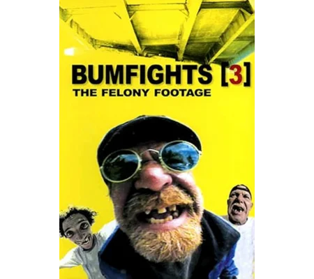 Bumfights Vol. 3 - The Felony Footage (2004)