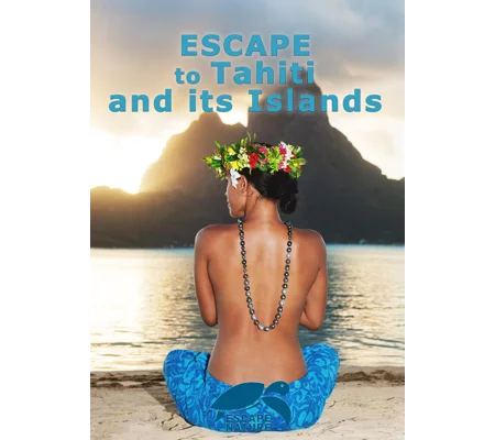 Escape To Tahiti And Her Islands (2011)