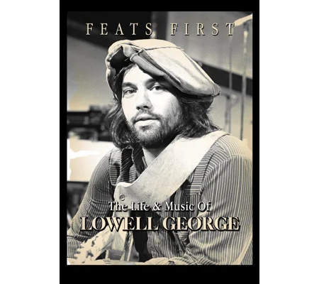 Feats First - The Life And Music Of Lowell George (2015)