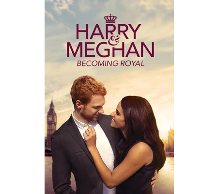 Harry and Meghan - Becoming Royal (2019)