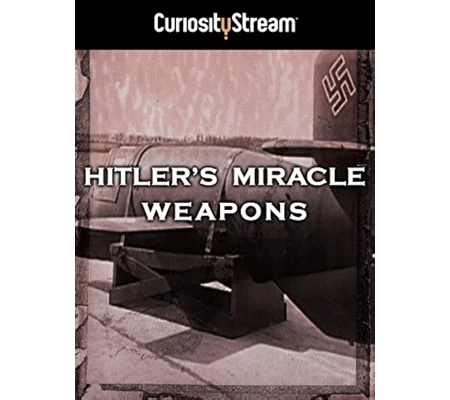 Hitler's Miracle Weapons (2010)