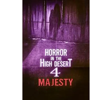 Horror In The High Desert 4 - Majesty (2025)