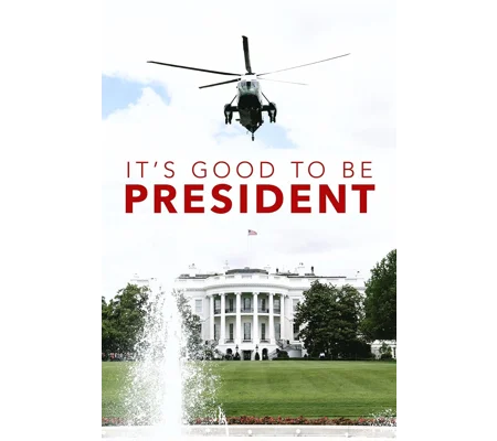 It's Good To Be President (2011)