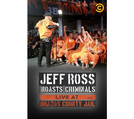 Jeff Ross Roast Criminals - Live At Brazos County Jail (2015)
