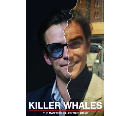 Killer Whales (2022) The Man Who Killed True Crime