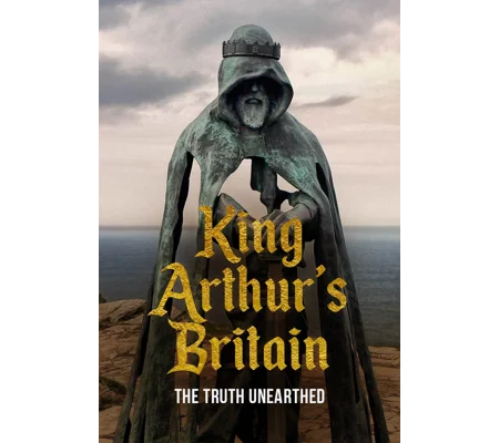 King Arthur's Britain - The Truth Unearthed (2018)