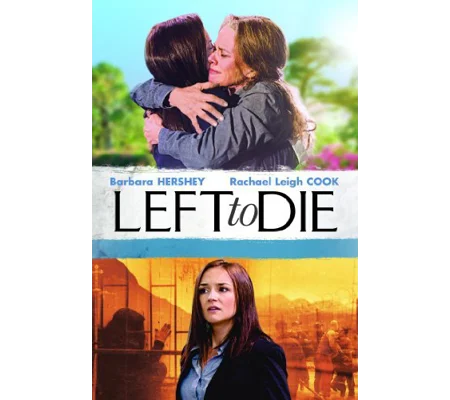 Left To Die (2012) Barbara Hershey Rackael Leigh Cook
