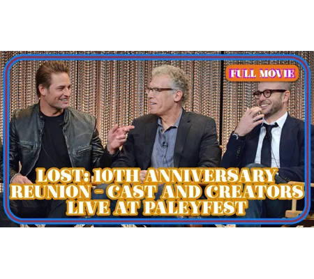 Lost - 10th Anniversary Reunion - Cast And Creators Live At PaleyFest (2014)