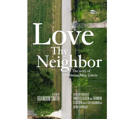 Love Thy Neighbor - The Story Of Christian Riley Garcia (2021)