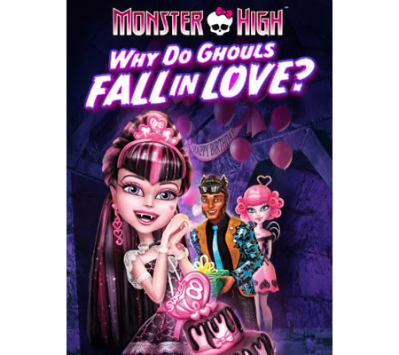 Monster High - Why Do Ghouls Fall In Love (2012)