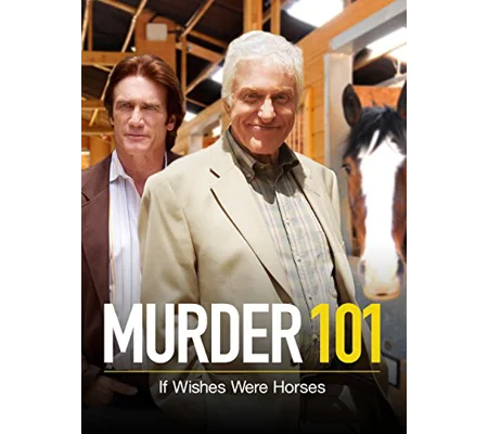 Murder 101 - If Wishes Were Horses (2007)