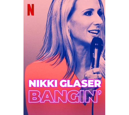 Nikki Glaser - Bangin' (2019)