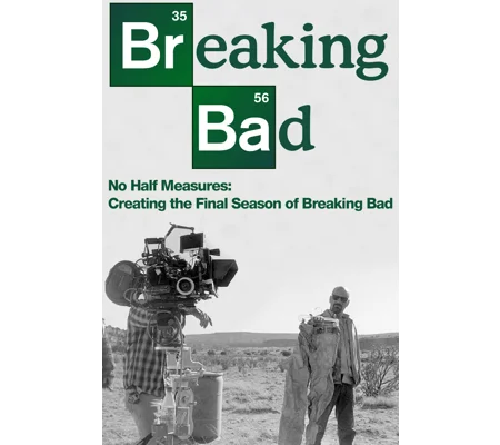 No Half Measures - Creating The Final Season Of Breaking Bad (2013)