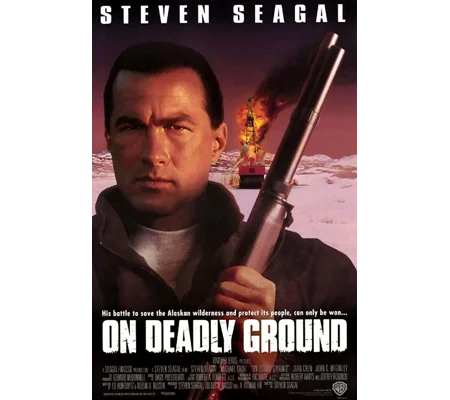 On Deadly Ground (1994) Steven Seagal