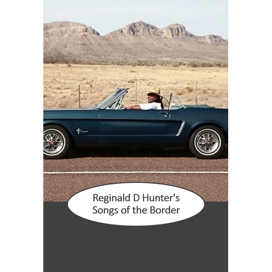 Reginald D Hunter's Songs of the Border (2018)
