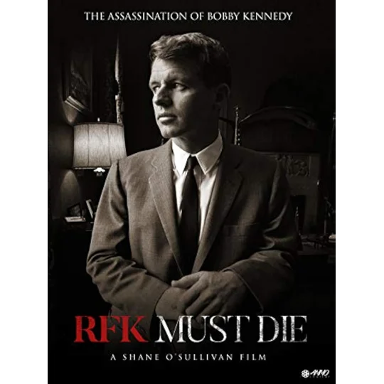 RFK Must Die - The Assassination Of Bobby Kennedy (2007)