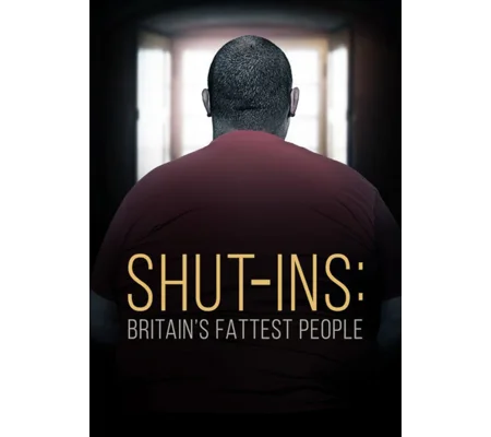 Shut-Ins - Britain's Fattest People (2015)