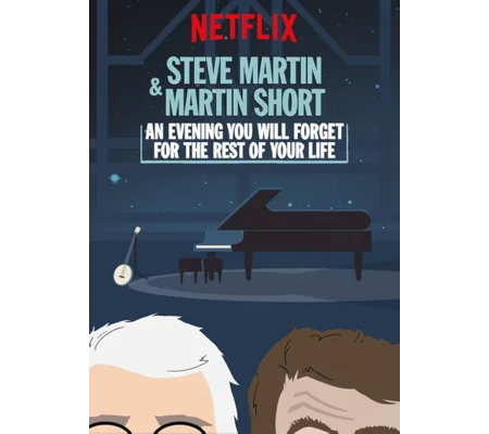 Steve Martin And Martin Short - An Evening You Will Forget For The Rest Of Your Life (2018)