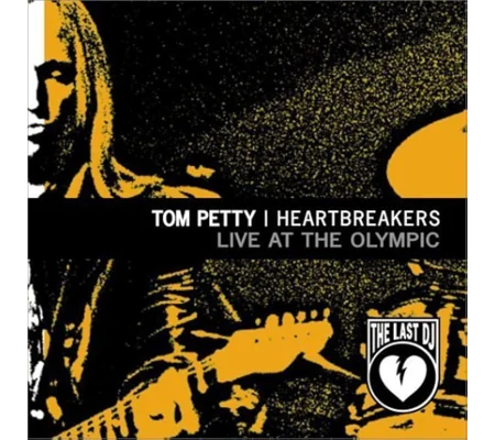 Tom Petty And The Heartbreakers - Live At The Olympic - The Last DJ And More (2003)