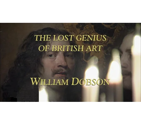 William Dobson - The Lost Genius Of British Art (2011)