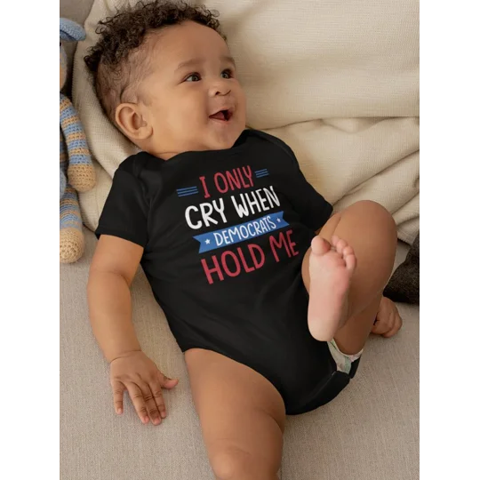 Cry When Democrats Hold Me Bodysuit -SmartPrintsInk Designs