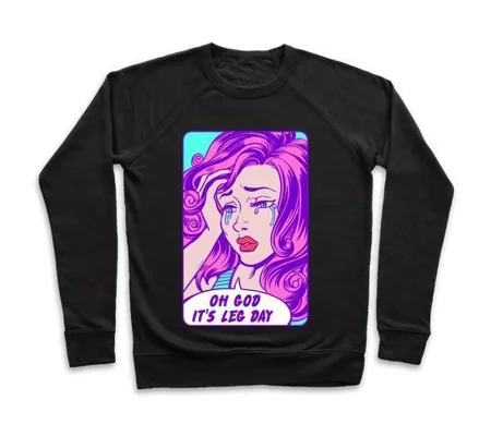 OH GOD IT'S LEG DAY CREWNECK SWEATSHIRT