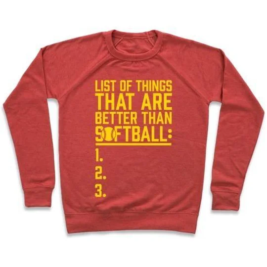 LIST OF THINGS THAT ARE BETTER THAN SOFTBALL CREWNECK SWEATSHIRT