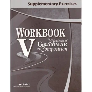 abeka WORKBOOK for Handbook of GRAMMAR & COMPOSITION 5  Supplementary Exercises