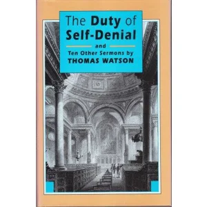 THE DUTY OF SELF-DENIAL AND TEN OTHER SERMONS
