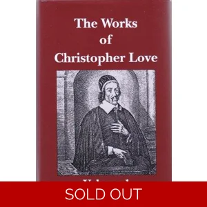 THE WORKS OF CHRISTOPHER LOVE  VOLUME 1