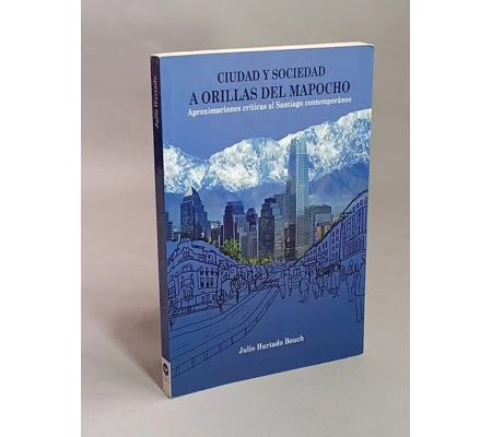 Ciudad y Sociedad a orillas del Mapocho