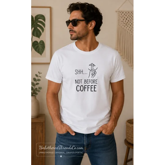 Shhh not before coffee