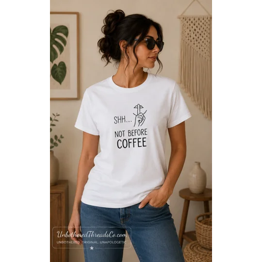 Shhh not before coffee