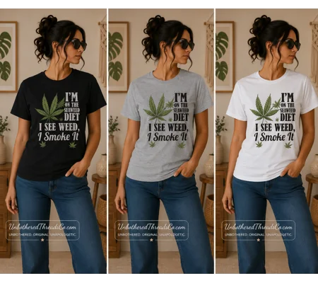 I'M ON THE SEAWEED DIET I SEE WEED I SMOKE IT