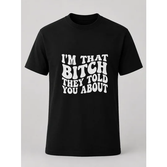 I'm that Bitch they told you about