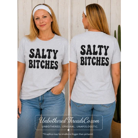 Salty Bitches Sarcastic Graphic Tee