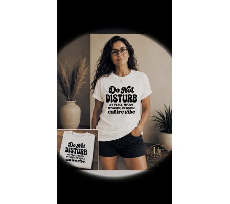 DO NOT DISTURB MY PEACE, MY JOY, MY GRIND, MY WHOLE ENTIRE VIBE TEE- UNBOTHERED THREADS CO