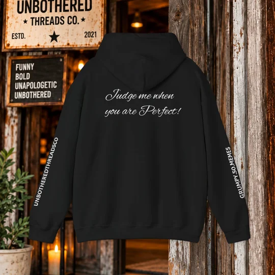 Grumpy 50 Memes Judge me when you are Perfect Hoodie