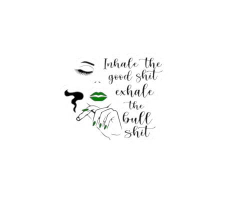 Sticker — "Inhale the Good Shit, Exhale the Bullshit" Decorative Kiss-Cut Sticker