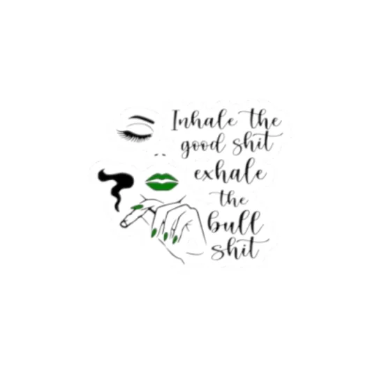 Sticker — "Inhale the Good Shit, Exhale the Bullshit" Decorative Kiss-Cut Sticker