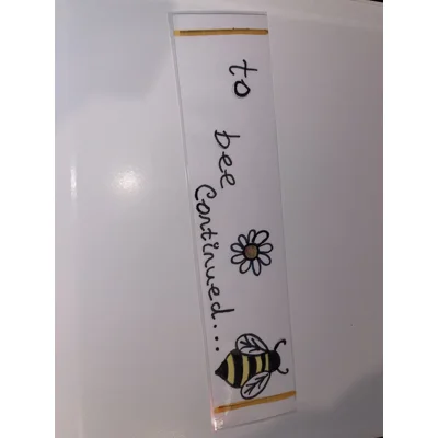 To Bee Continued Bookmark