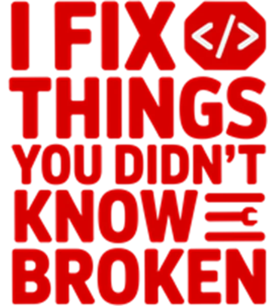 I Fix Things You Didn't Know Were Broken