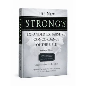 The New Strongs Expanded Exhaustive Concordance of the Bible