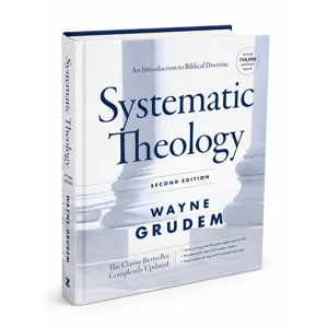 Systematic Theology: An Introduction to Biblical Doctrine (Second Edition)