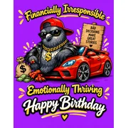 Financially Irresponsible, Emotionally Thriving