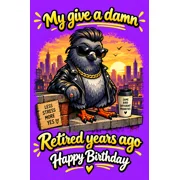My Give a Damn Retired Years Ago – Funny Birthday Card